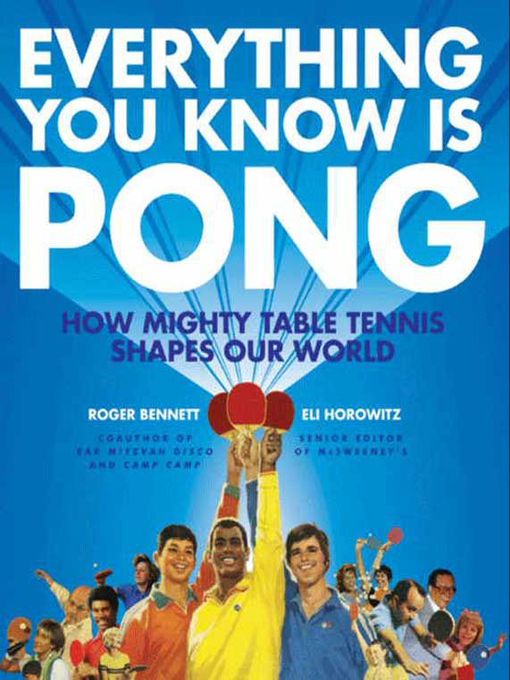 Title details for Everything You Know Is Pong by Roger Bennett - Available
